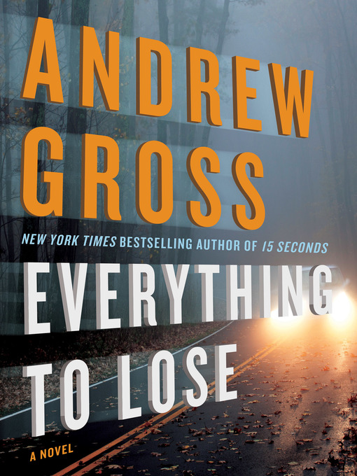 Title details for Everything to Lose by Andrew Gross - Wait list